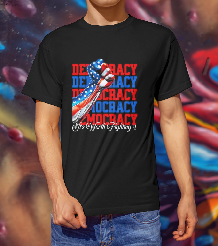 Democracy Fist It's Worth Fighting 4 America T-Shirt