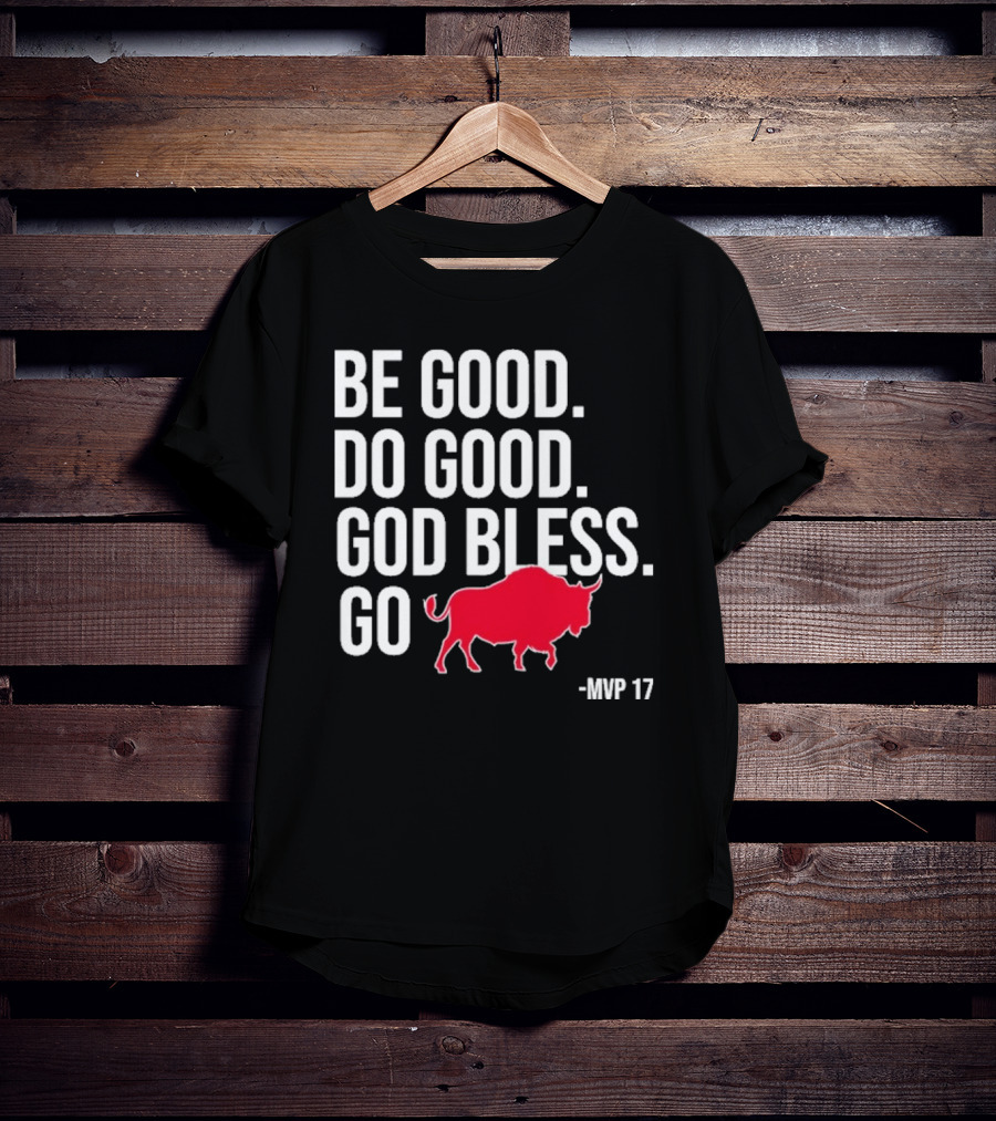 Be Good Do Good God Bless Go Red Buffalo MVP 17 T-Shirt