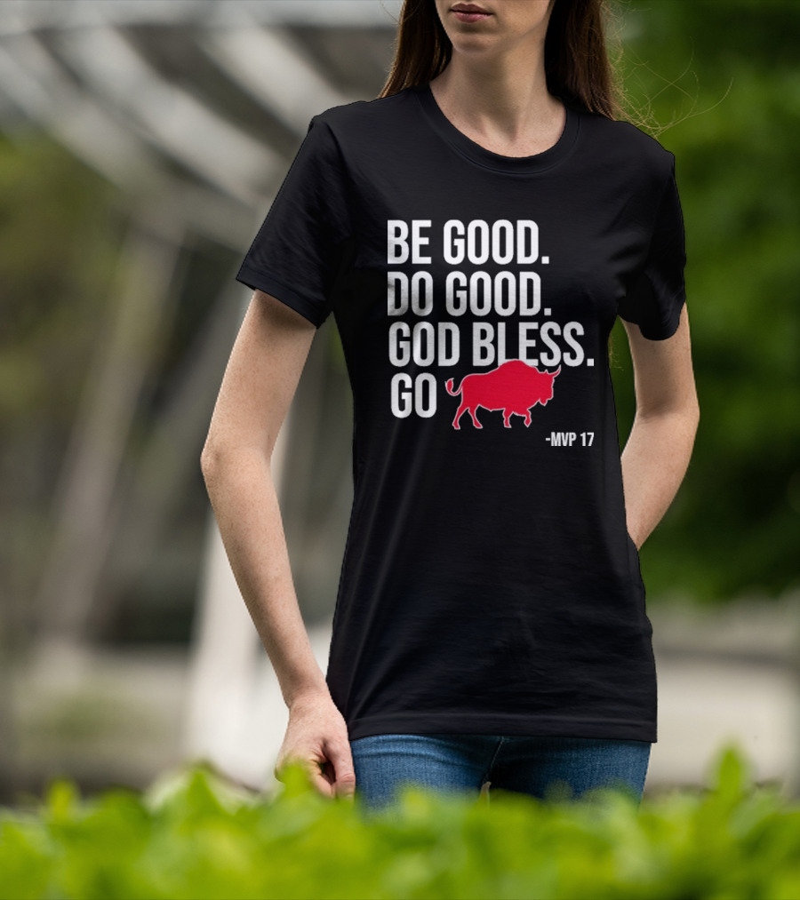 Be Good Do Good God Bless Go Red Buffalo MVP 17 T-Shirt
