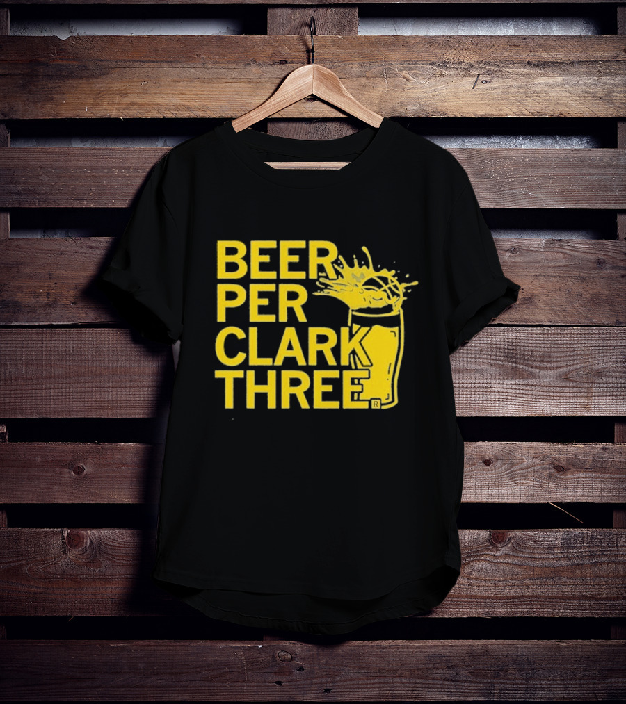 Beer Per Clark Three Slogan With Splashing Drink T-Shirt