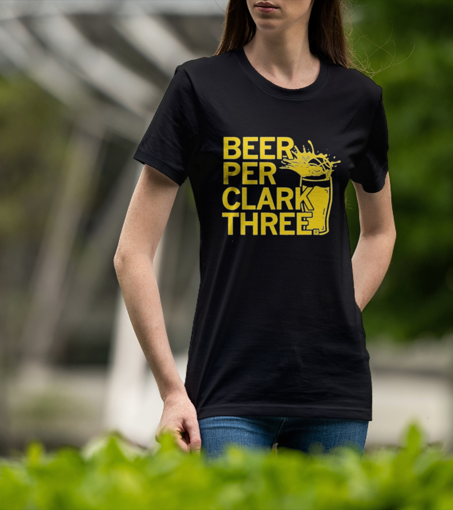 Beer Per Clark Three Slogan With Splashing Drink T-Shirt