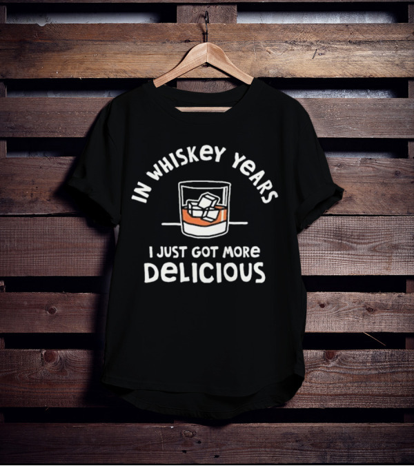 In Whiskey Years I Just Got More Delicious With Ice Glass T-Shirt