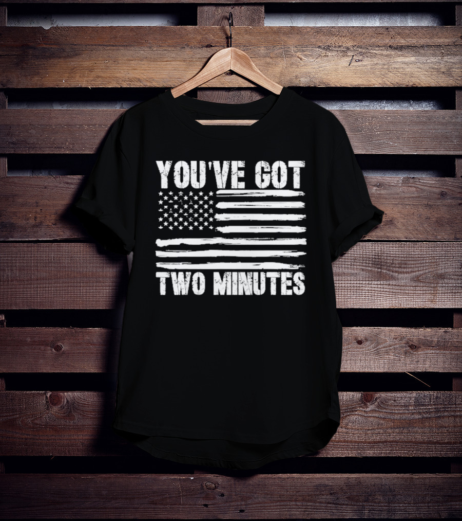 You've Got Two Minutes American Flag T-Shirt