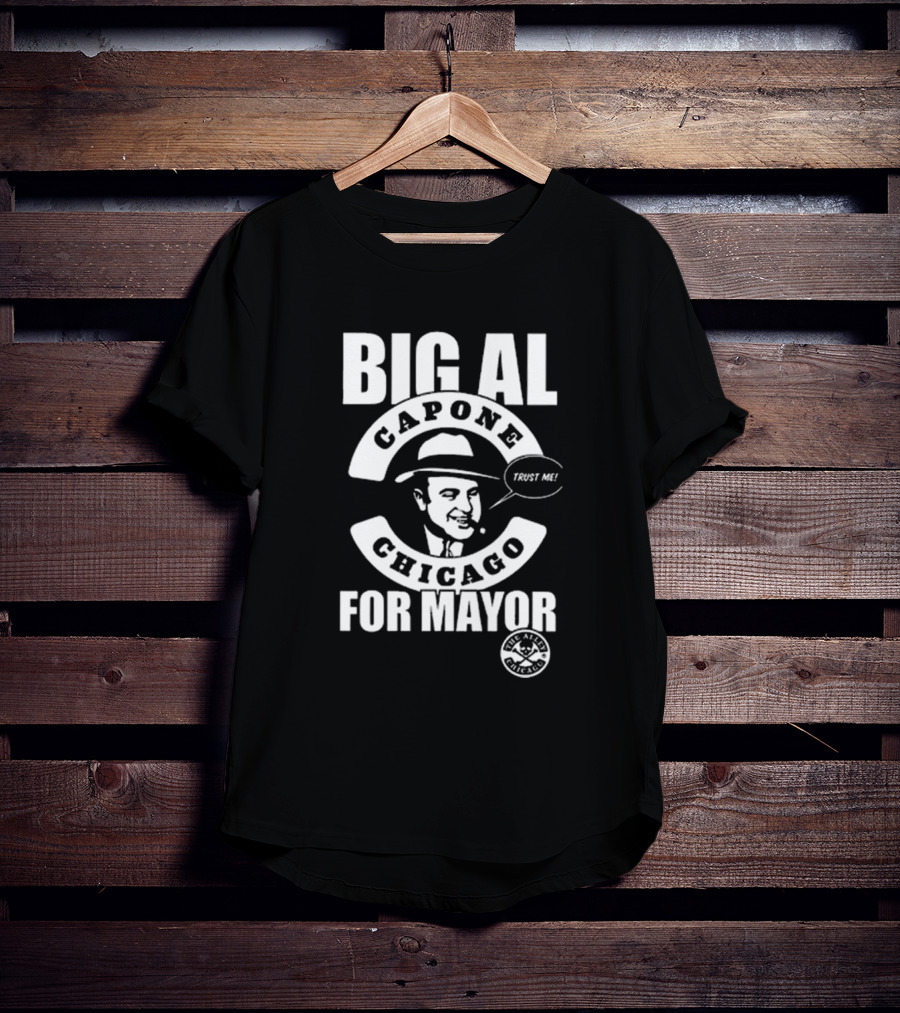 Big Al Capone Chicago Trust Me For Mayor Ballots T-Shirt