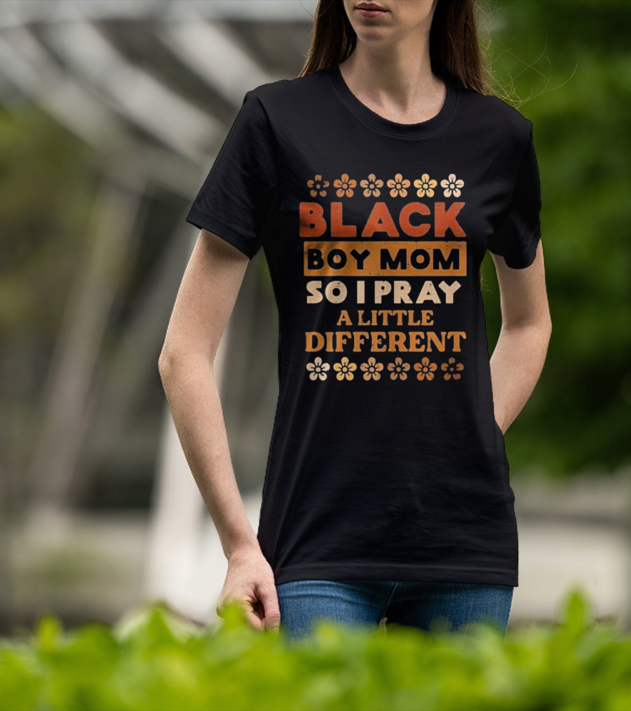 Black Boy Mom So I Pray A Little Different T-Shirt