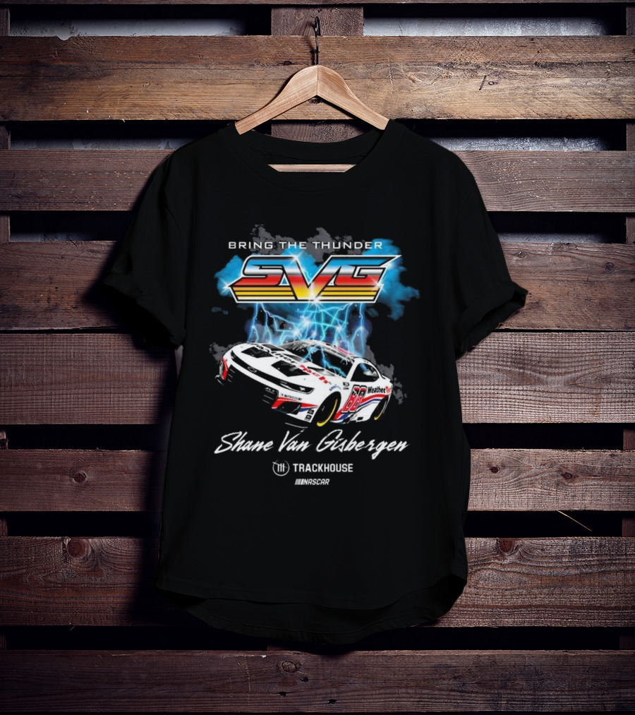 Bring The Thunder Shane Van Gisbergen Trackhouse Racing Team Collection Black Car T-Shirt