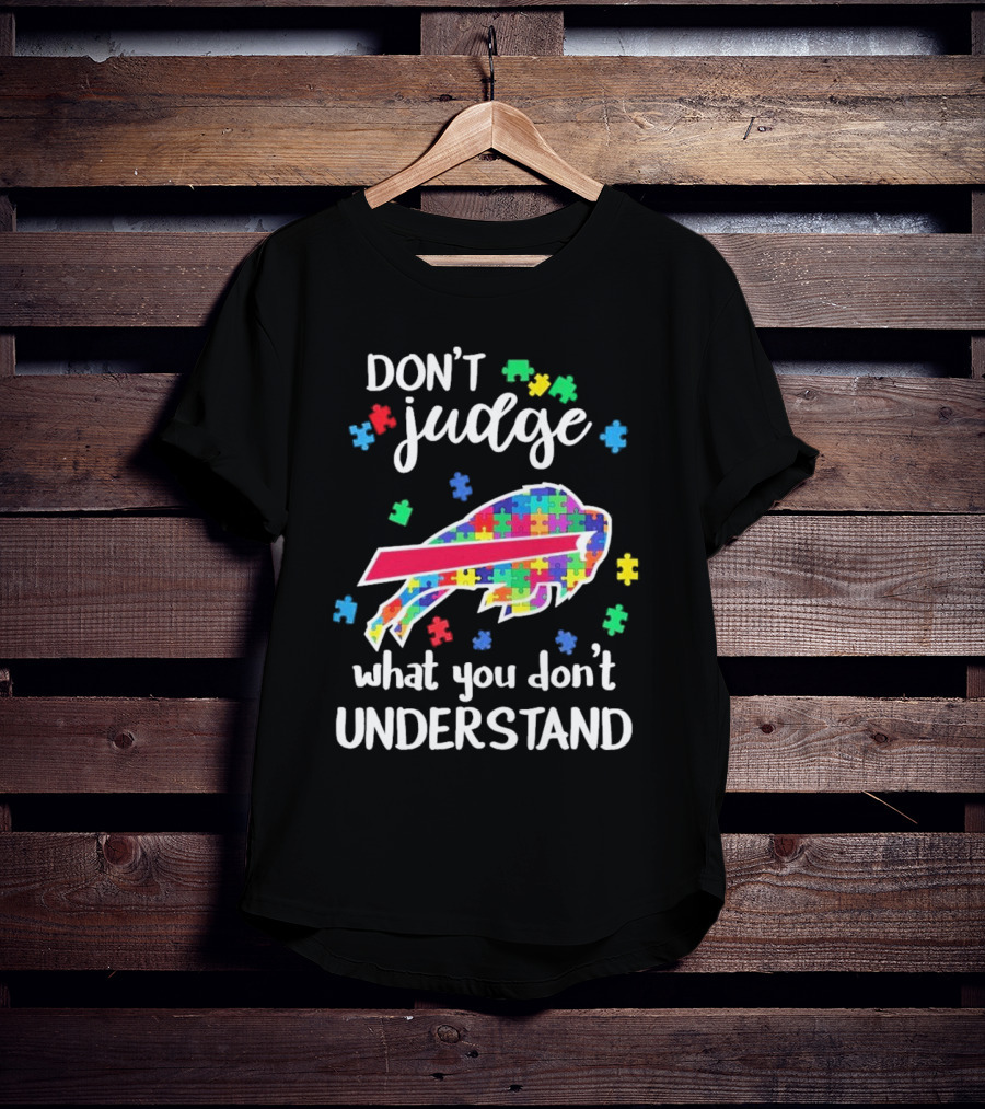 Buffalo Bills Autism Don’t Judge What You Don’t Understand T-Shirt