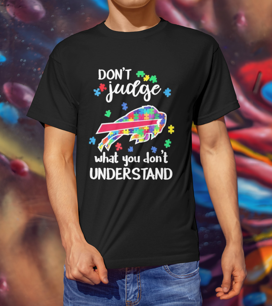 Buffalo Bills Autism Don’t Judge What You Don’t Understand T-Shirt