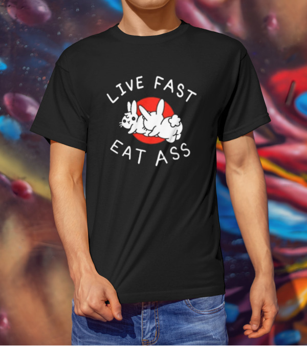Bunny Live Fast Eat Ass T-Shirt