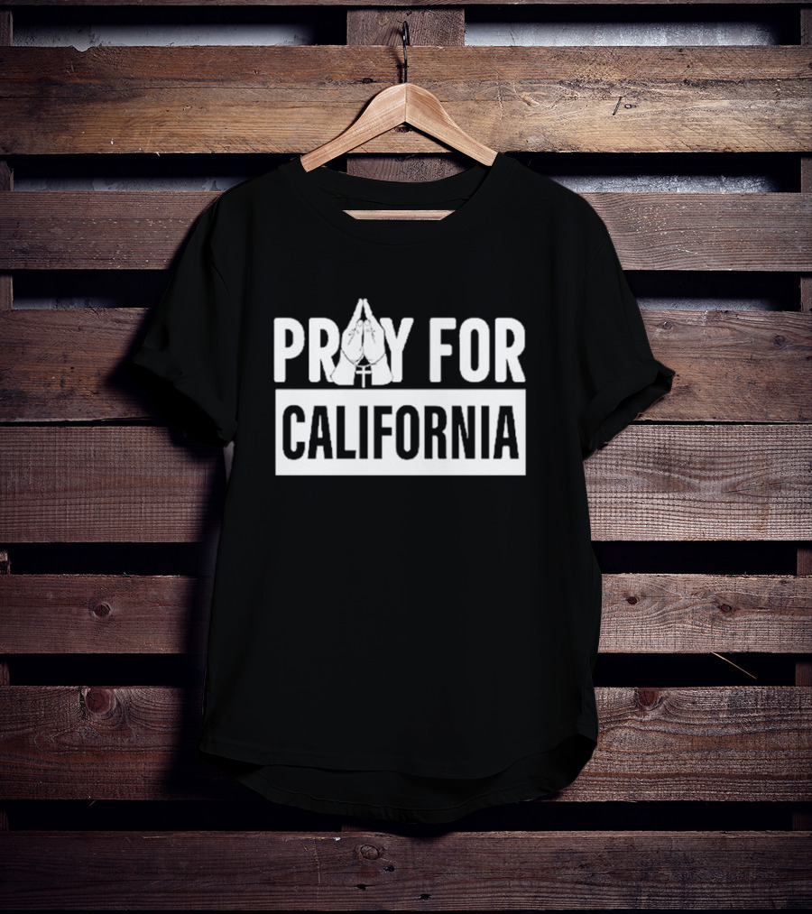California Wildfires Pray For California T-Shirt