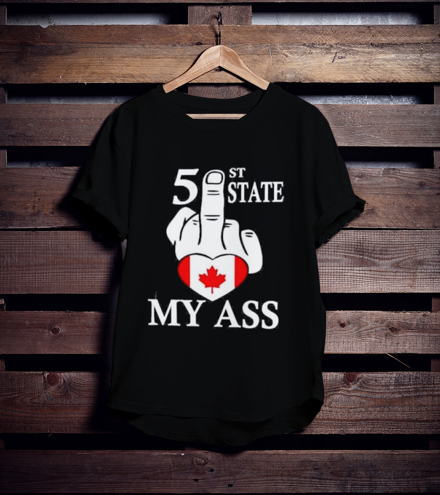Canada 51 State My Ass T-Shirt