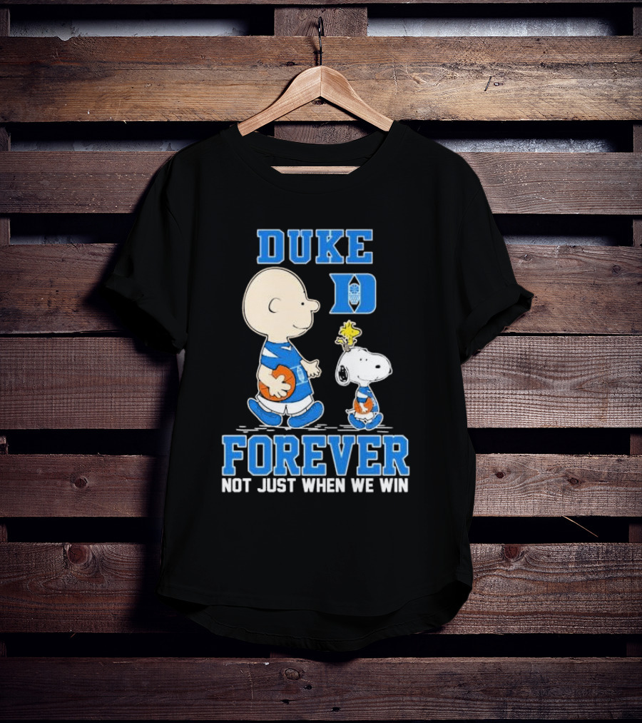 Charlie Brown And Snoopy Duke Blue Devils Forever Not Just When We Win T-Shirt