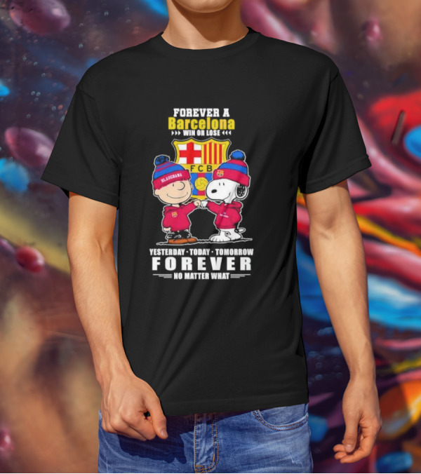 Charlie Brown And Snoopy Forever A Barcelona Win Or Lose Forever No Matter What T-Shirt