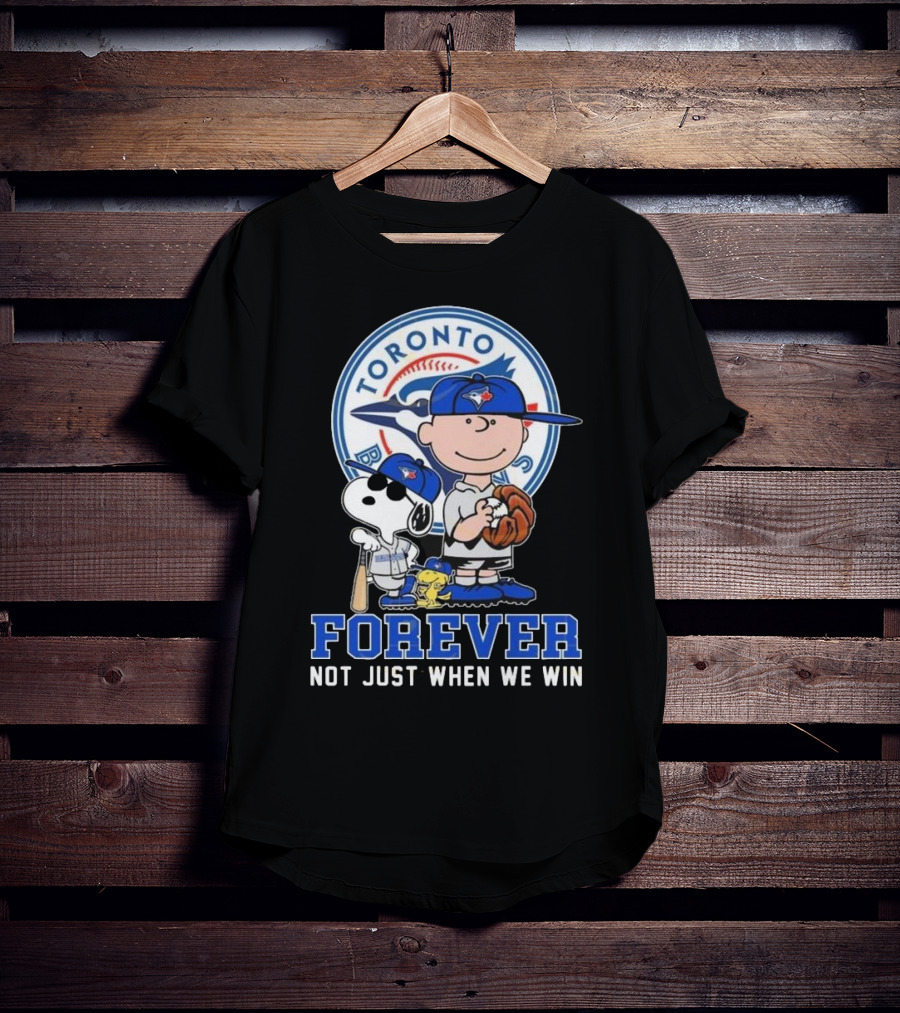 Charlie Brown Snoopy And Woodstock Toronto Blue Jays Forever Not Just When We Win T-Shirt