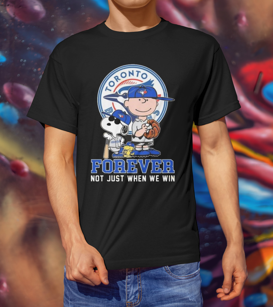 Charlie Brown Snoopy And Woodstock Toronto Blue Jays Forever Not Just When We Win T-Shirt