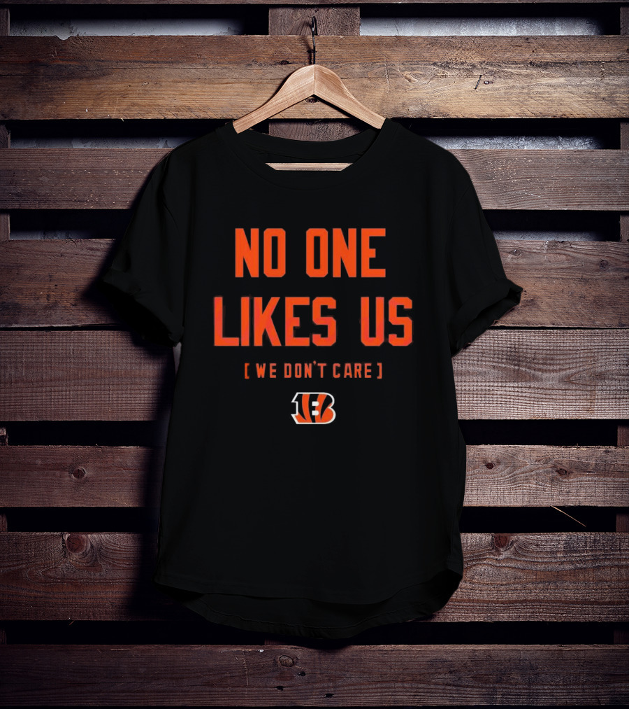 Cincinnati Bengals No One Likes Us We Don’t Care T-Shirt