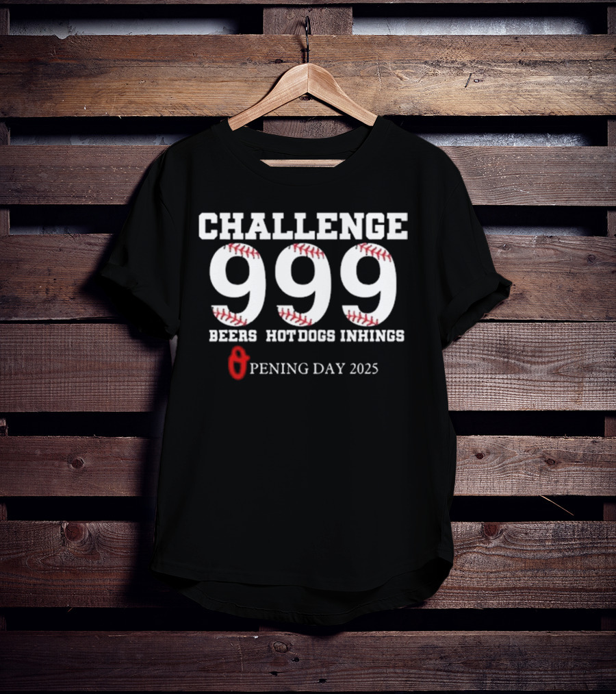 Challenge 999 Beers Hot Dogs Inhings Opening Day 2025 T-Shirt