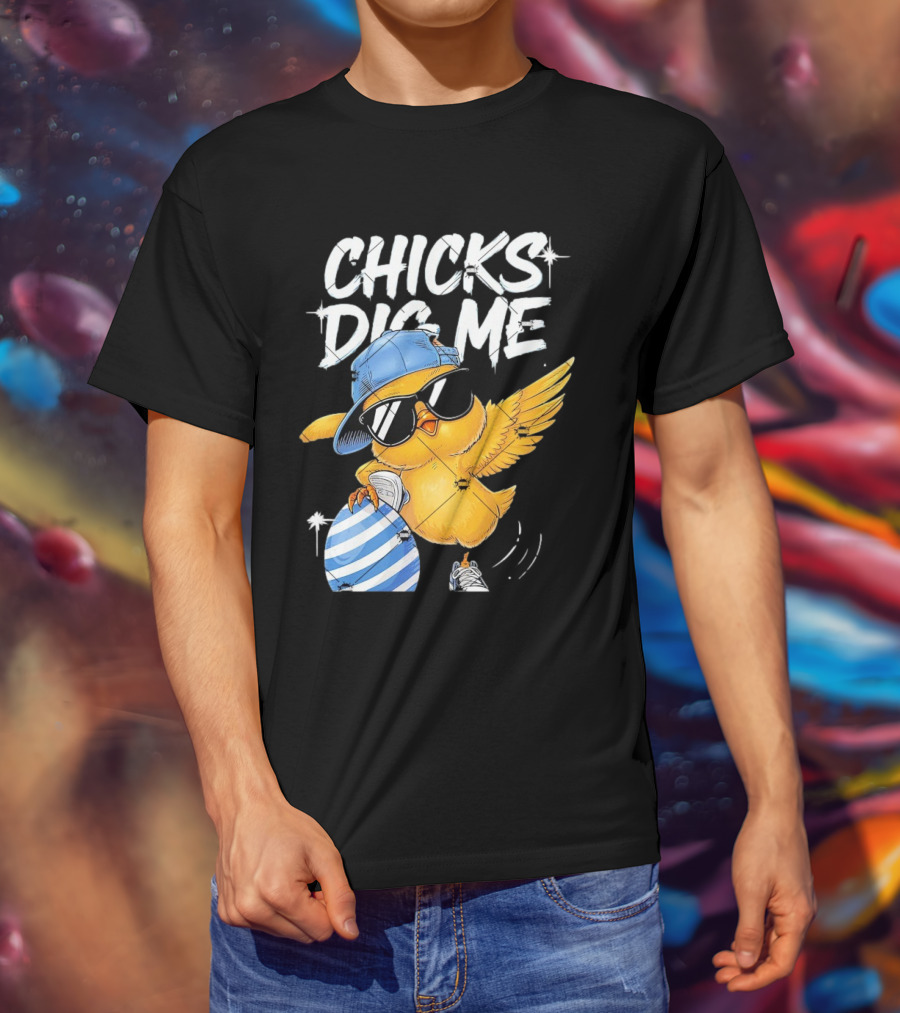 Chicks Dig Me Egg Cool Easter Day T-Shirt