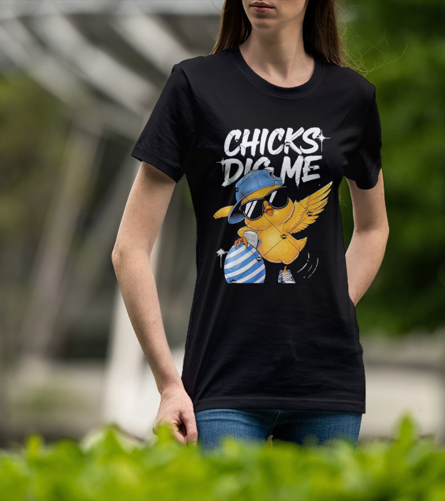 Chicks Dig Me Egg Cool Easter Day T-Shirt