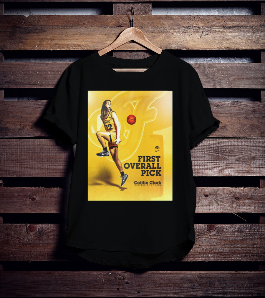 Clark Iowa Hawkeyes Is First Overall Pick To WNBA By Indiana Fever T-Shirt