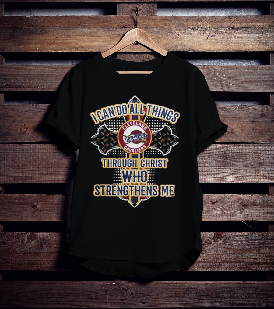 Cleveland Cavaliers I Can Do All Things Through Christ Who StrengThens Me 2025 T-Shirt