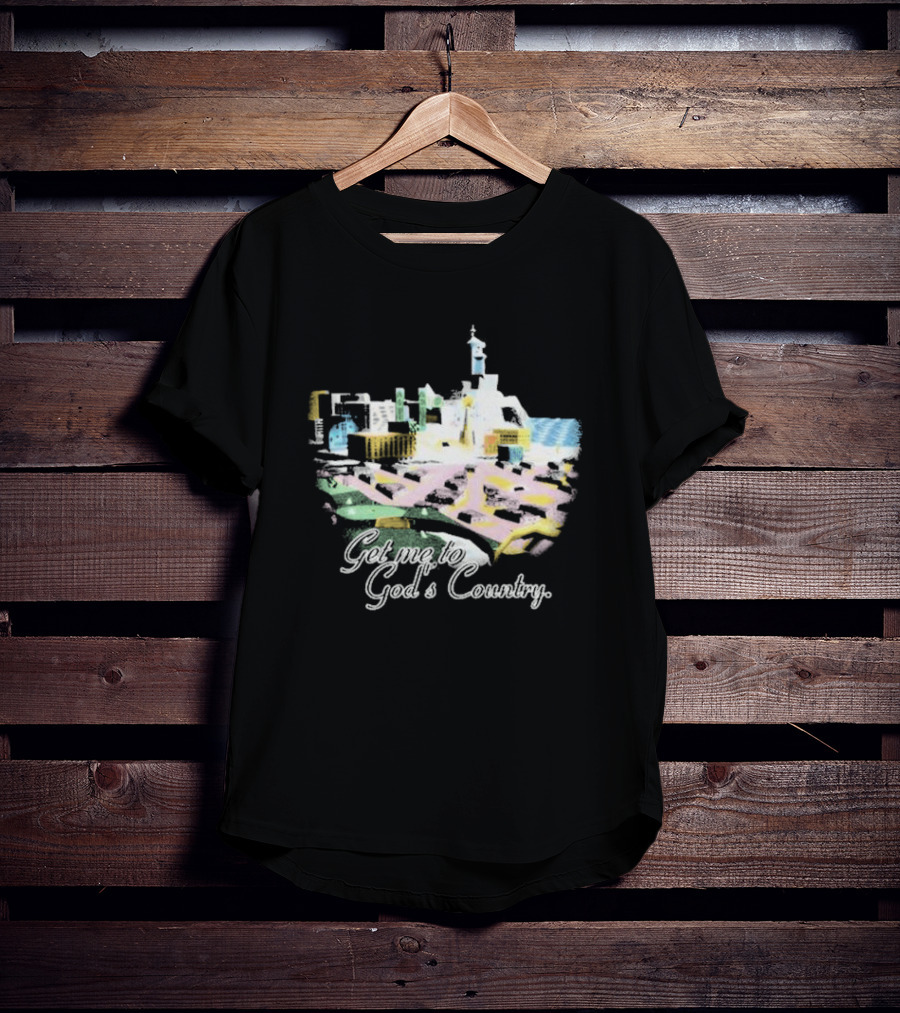 Cty-trl Get Me To God’s Country T-Shirt