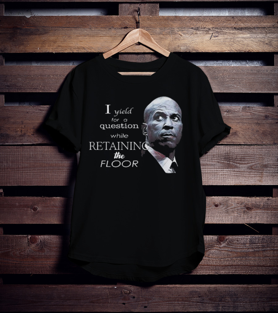 Cory Booker I Yield For A Question While Retaining The Floor T-Shirt