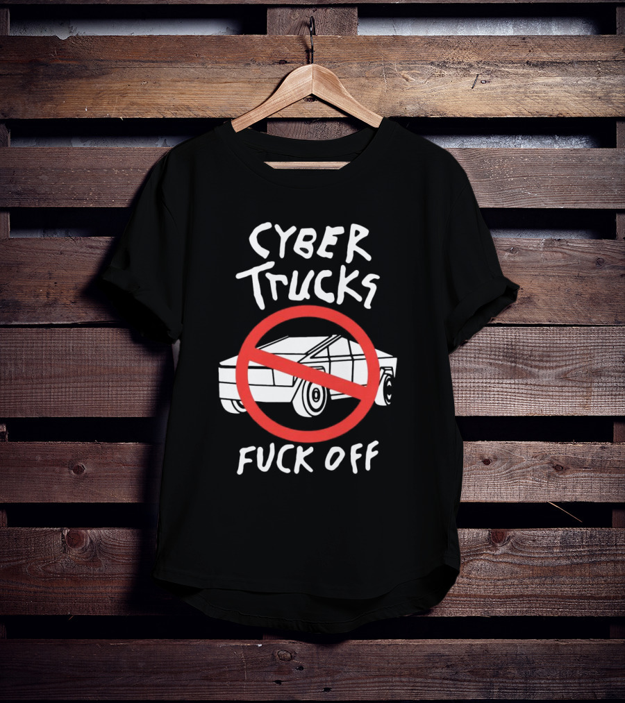 Cyber Trucks Fuck Off T-Shirt