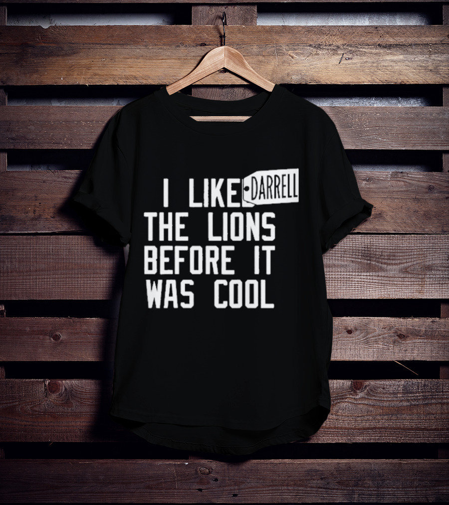 Darrell I Liked The Lions Before It Was Cool T-Shirt