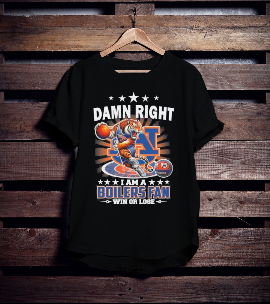 Damn Right I Am A Auburn Tigers Basketball Mascot Fan Win Or Lose 2025 T-Shirt