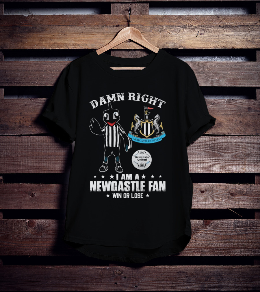 Damn Right I Am A Newcastle Fan Win Or Lost Mascot T-Shirt