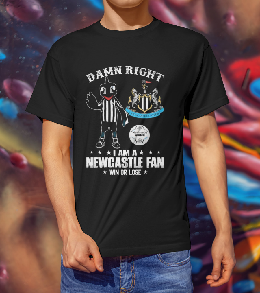 Damn Right I Am A Newcastle Fan Win Or Lost Mascot T-Shirt