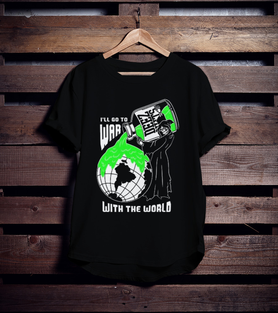 Deez Nuts I’ll Go To War With The World T-Shirt