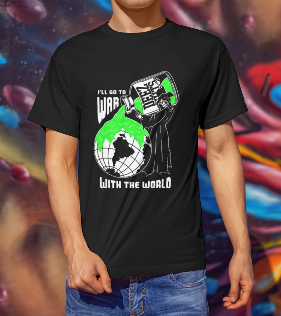 Deez Nuts I’ll Go To War With The World T-Shirt