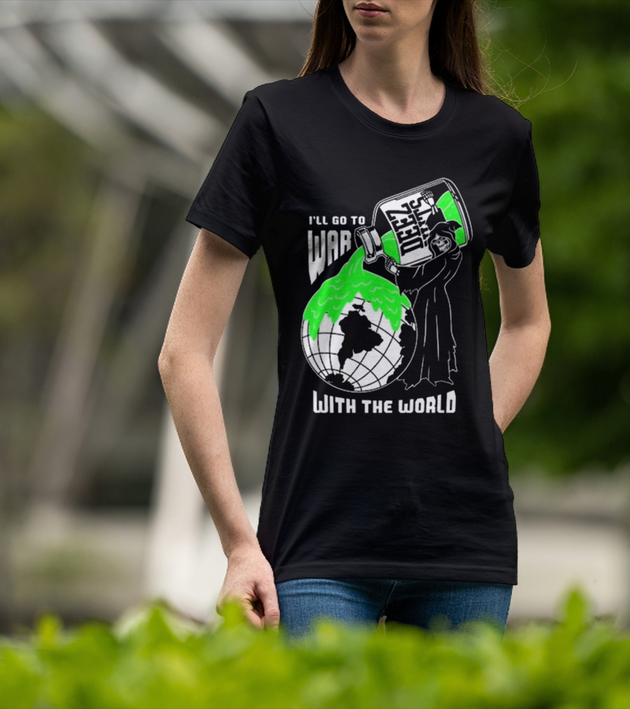 Deez Nuts I’ll Go To War With The World T-Shirt