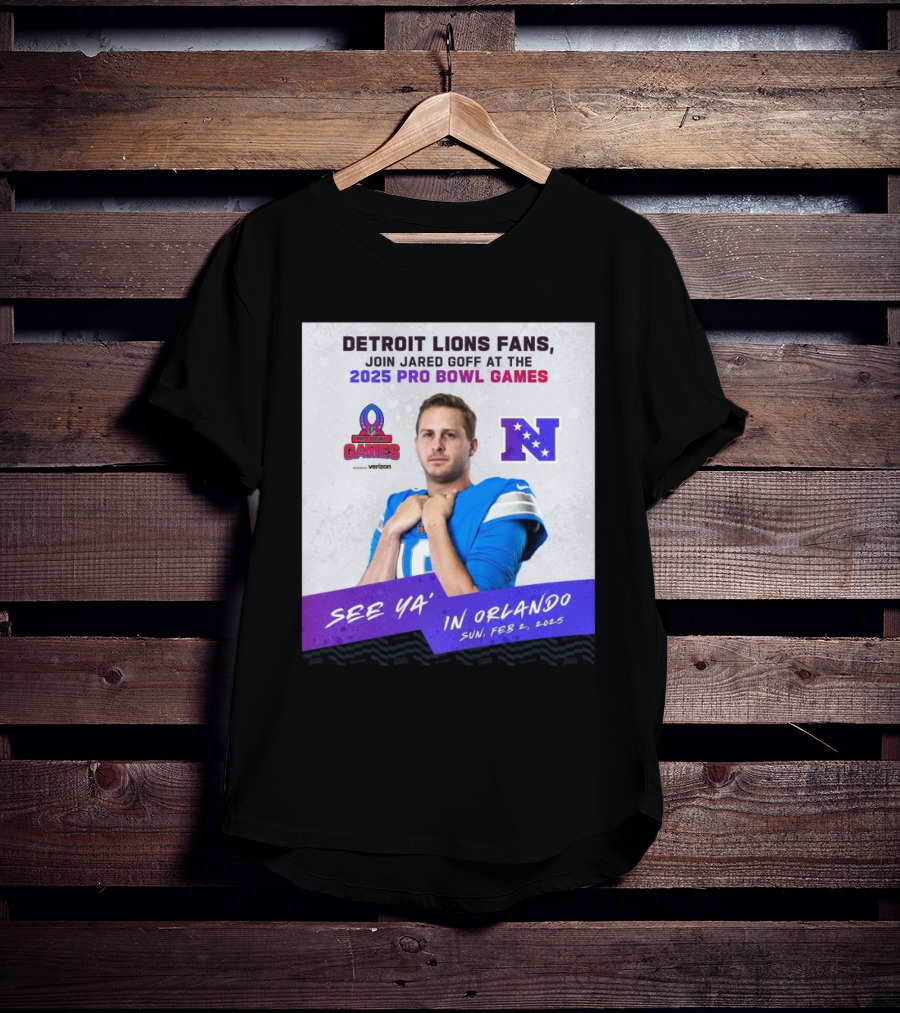 Detroit Lions Fans Join Jared Goff At The 2025 Pro Bowl Games NFC See Ya’ In Orlando On Feb 2 2025 T-Shirt