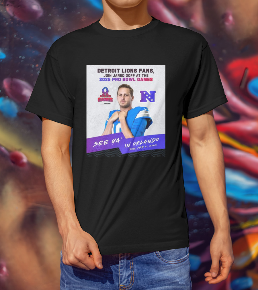 Detroit Lions Fans Join Jared Goff At The 2025 Pro Bowl Games NFC See Ya’ In Orlando On Feb 2 2025 T-Shirt