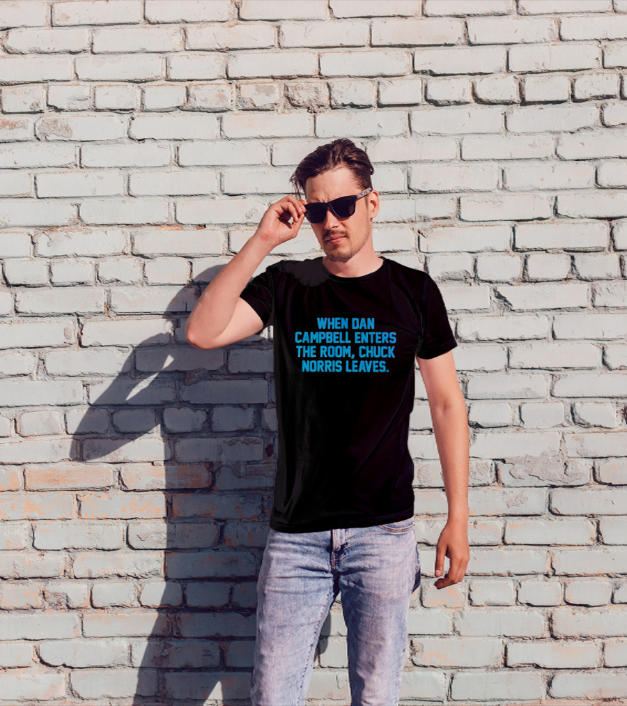 Detroit Lions NFL When Dan Campbell Enters The Room Chuck Norris Leaves T-Shirt