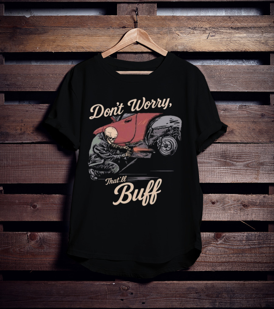 Don’t Worry That’ll Buff 2025 T-Shirt