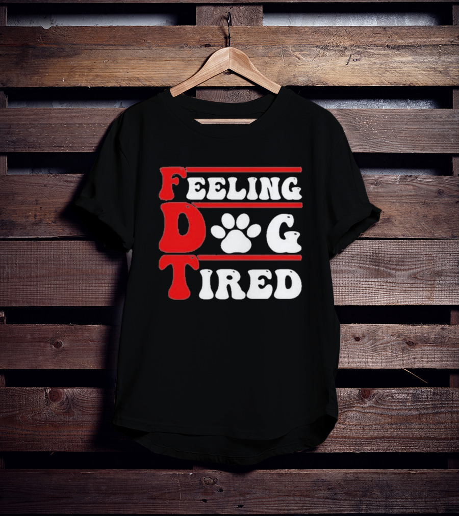 Feeling Dog Tired T-Shirt