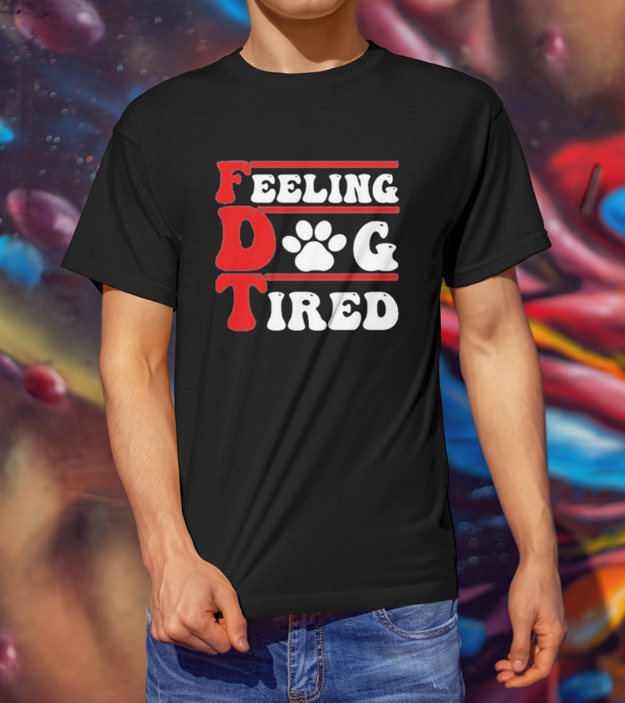Feeling Dog Tired T-Shirt