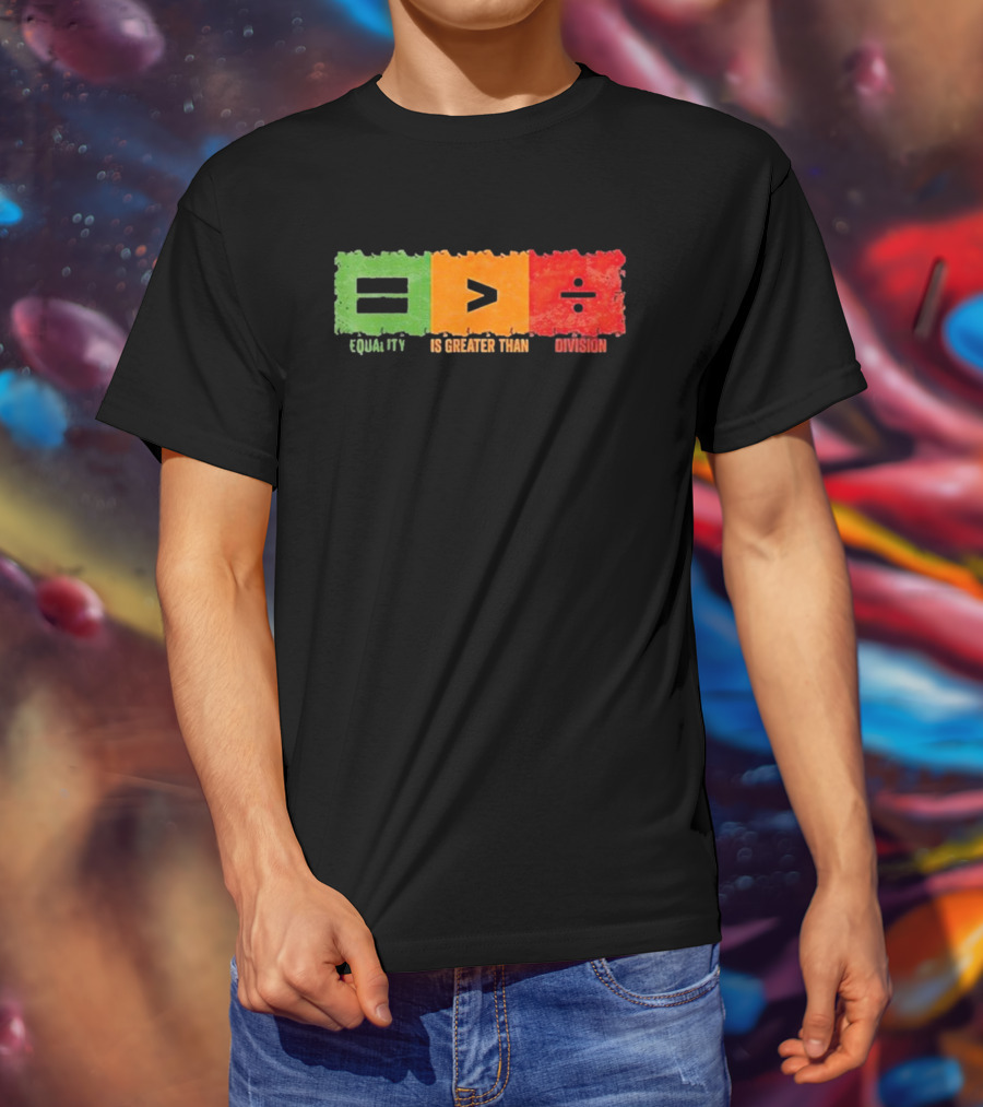 Equality Is Greater Than Division Math Black History Month T-Shirt