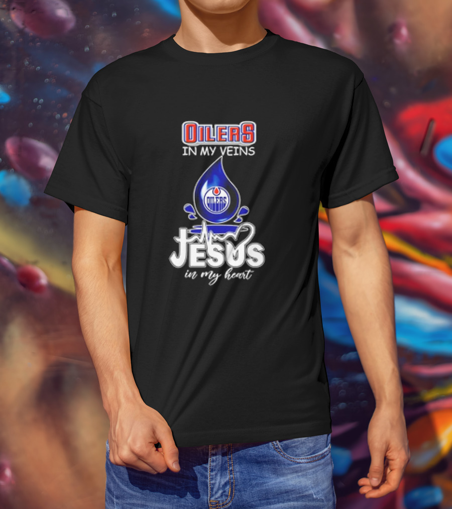 Edmonton Oilers In My Veins Jesus In My Heart T-Shirt