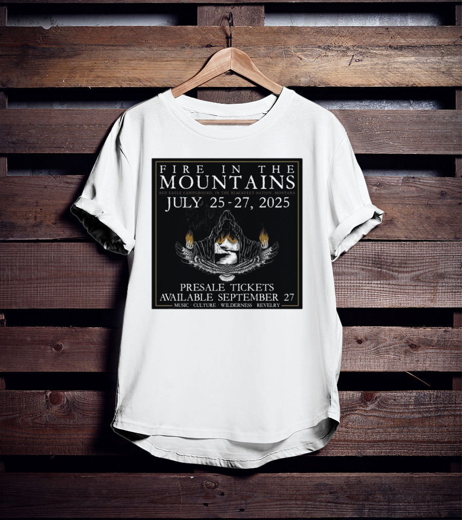 FIre In The Mountains Red Eagle Campground In The Blackfeet Nation Montana July 25-27 2025 T-Shirt