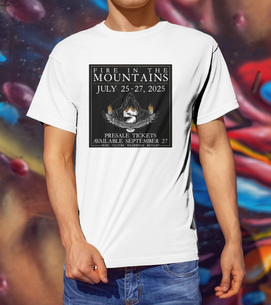 FIre In The Mountains Red Eagle Campground In The Blackfeet Nation Montana July 25-27 2025 T-Shirt