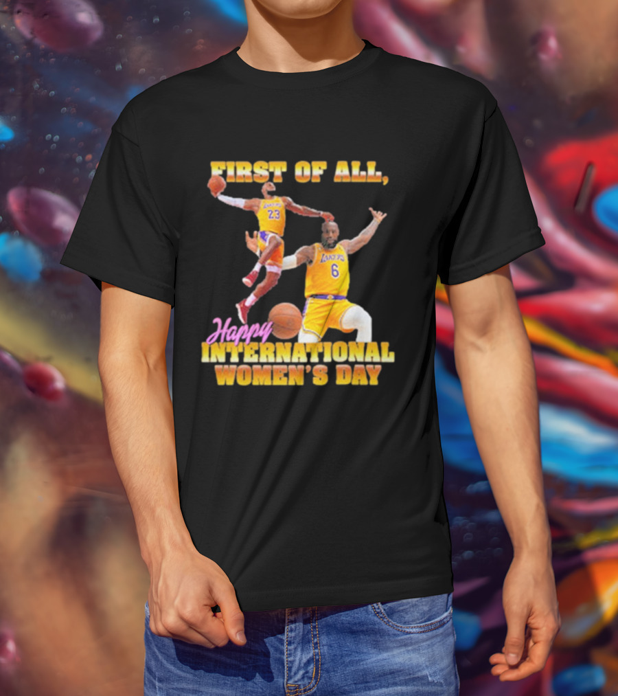 First Of All, Happy International Women’s Day (Comfort Colors) T-Shirt