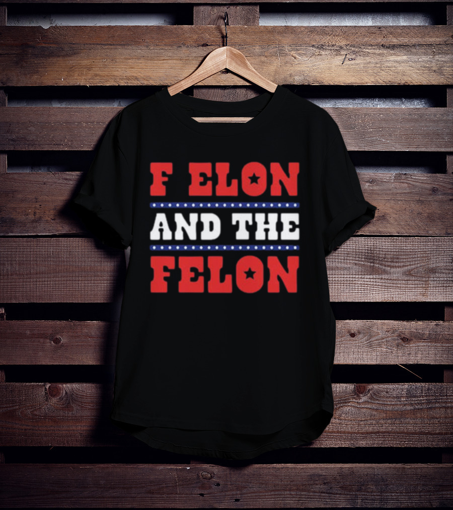 F Elon & The Felon T-Shirt