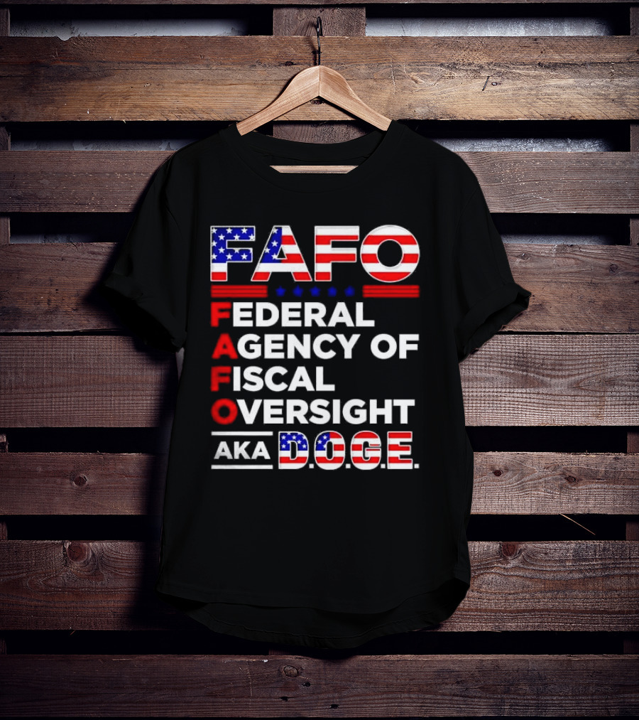 Fafo Federal Agency Of Fiscal Oversight Aka Doge T-Shirt