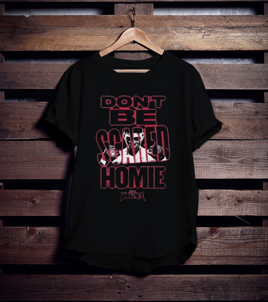 Fullviolence Nick Diaz Don’t Be Scared Homie 2025 T-Shirt