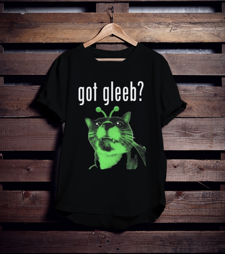 Got Gleeb, Funny Alien Cat Dank Meme T-Shirt